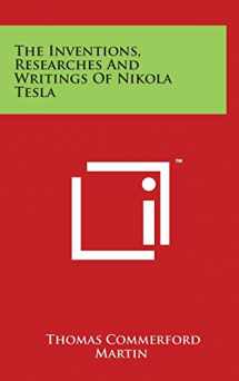 9781497876965-1497876966-The Inventions, Researches And Writings Of Nikola Tesla