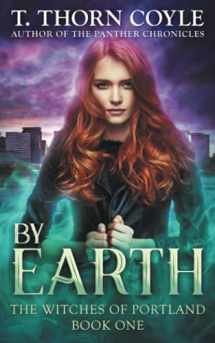 9781946476050-1946476056-By Earth (The Witches of Portland)