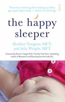 9781922247834-1922247839-The Happy Sleeper: the science-backed guide to helping your baby get a good night's sleep newborn to school age