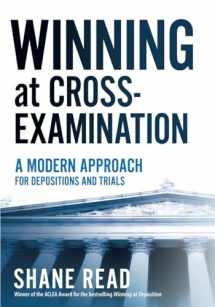 9780985027131-0985027134-Winning at Cross-Examination: A Modern Approach for Depositions and Trials