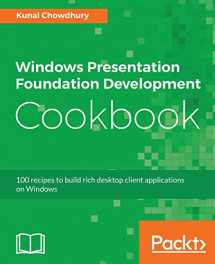 9781788399807-1788399803-Windows Presentation Foundation Development Cookbook: 100 recipes to build rich desktop client applications on Windows