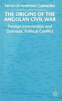 9780333914809-0333914805-The Origins of the Angolan Civil War: Foreign Intervention and Domestic Political Conflict, 1961-76
