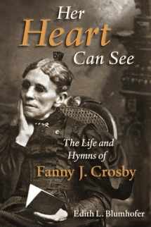 9780802842534-0802842534-Her Heart Can See: The Life and Hymns of Fanny J. Crosby (Library of Religious Biography (LRB))
