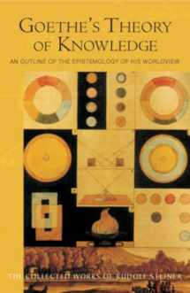 9780880106238-0880106239-Goethe's Theory of Knowledge: An Outline of the Epistemology of His Worldview (CW 2) (The Collected Works of Rudolf Steiner, 2)