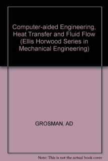 9780853128687-0853128685-Computer-aided engineering: Heat transfer and fluid flow (Ellis Horwood series in engineering science)