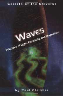 9780822529873-0822529874-Waves: Principles of Light, Electricity, and Magnetism (Secrets of the Universe)
