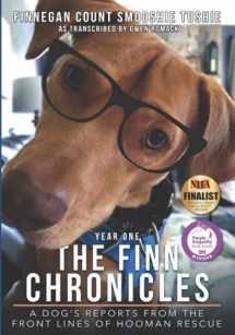 9781735247304-1735247308-The Finn Chronicles: Year One: A dog's reports from the front lines of hooman rescue