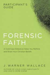 9781434709929-1434709922-Forensic Faith Participant's Guide: A Homicide Detective Makes the Case for a More Reasonable, Evidential Christian Faith