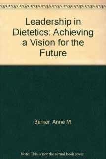 9780880911375-0880911379-Leadership in Dietetics: Achieving a Vision for the Future