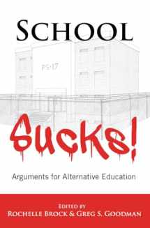 9781433117053-1433117053-School Sucks!: Arguments for Alternative Education (Educational Psychology)
