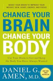 9780307463586-0307463583-Change Your Brain, Change Your Body: Use Your Brain to Get and Keep the Body You Have Always Wanted
