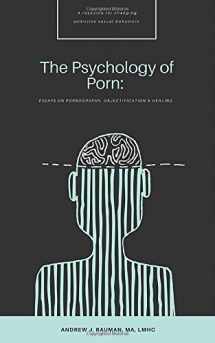 9781977078124-1977078125-The Psychology of Porn: Essays on Pornography, Objectification & Healing