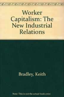 9780435820831-0435820834-Worker capitalism: The new industrial relations