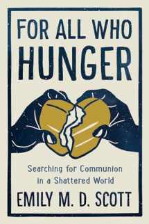 9780593135570-0593135571-For All Who Hunger: Searching for Communion in a Shattered World