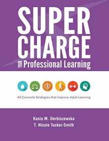 9781930583740-1930583745-Supercharge Your Professional Learning: 40 Concrete Strategies that Improve Adult Learning