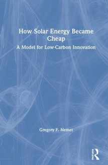 9780367136574-0367136570-How Solar Energy Became Cheap: A Model for Low-Carbon Innovation