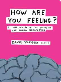 9780393240399-0393240398-How Are You Feeling?: At the Centre of the Inside of the Human Brain