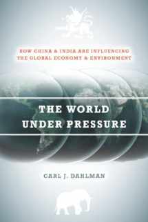 9780804786935-0804786933-The World Under Pressure: How China and India Are Influencing the Global Economy and Environment (Stanford Economics and Finance)