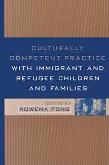 9781572309319-1572309318-Culturally Competent Practice with Immigrant and Refugee Children and Families (Clinical Practice with Children, Adolescents, and Families)