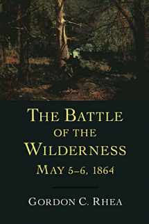 9780807118733-0807118737-The Battle of the Wilderness, May 5–6, 1864 (Jules and Frances Landry Award)
