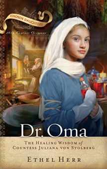 9780875526416-0875526411-Dr. Oma: The Healing Wisdom of Countess Juliana Von Stolberg (Chosen Daughters)