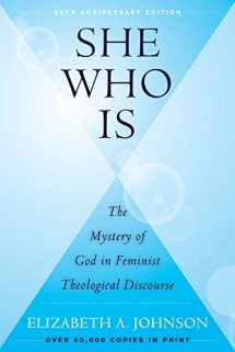 9780824522070-0824522079-She Who Is (25th Anniversary Edition): The Mystery of God in Feminist Theological Discourse