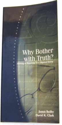 9781930107021-1930107021-Why Bother with Truth? (The RZIM Critical Questions Booklet Series)