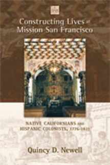 9780826347060-0826347061-Constructing Lives at Mission San Francisco: Native Californians and Hispanic Colonists, 1776-1821