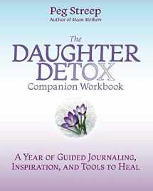 9780578410517-0578410516-The Daughter Detox Companion Workbook: A Year of Guided Journaling, Inspiration, and Tools to Heal