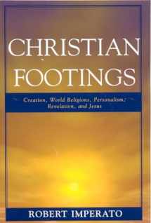 9780761818571-076181857X-Christian Footings: Creation, World Religions, Personalism, Revelation, and Jesus
