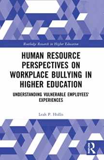 9780367761998-0367761998-Human Resource Perspectives on Workplace Bullying in Higher Education (Routledge Research in Higher Education)