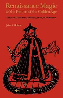 9780803281790-080328179X-Renaissance Magic and the Return of the Golden Age: The Occult Tradition and Marlowe, Jonson, and Shakespeare