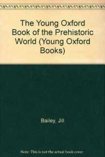 9780195211627-0195211626-The Young Oxford Book of the Prehistoric World