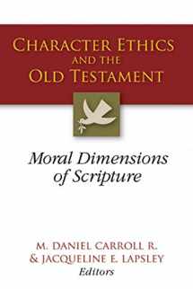 9780664229368-0664229360-Character Ethics and the Old Testament: Moral Dimensions of Scripture