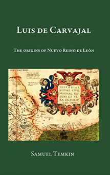 9780865348295-0865348294-Luis de Carvajal: The Origins of Nuevo Reino de León