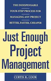9780071445405-0071445404-Just Enough Project Management: The Indispensable Four-step Process for Managing Any Project, Better, Faster, Cheaper