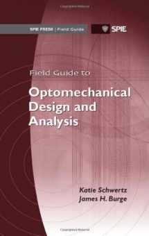 9780819491619-0819491616-Field Guide to Optomechanical Design and Analysis (Spie Field Guides)