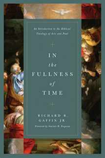 9781433563348-1433563347-In the Fullness of Time: An Introduction to the Biblical Theology of Acts and Paul