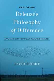 9781975501358-1975501357-Exploring Deleuze's Philosophy of Difference: Applications for Critical Qualitative Research (Explorations in Qualitative Inquiry)