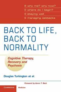 9780521699563-0521699568-Back to Life, Back to Normality: Volume 1: Cognitive Therapy, Recovery and Psychosis