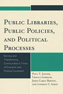 9781442233461-144223346X-Public Libraries, Public Policies, and Political Processes: Serving and Transforming Communities in Times of Economic and Political Constraint