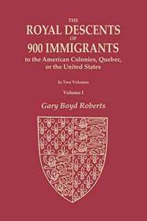 9780806320755-0806320753-The Royal Descents of 900 Immigrants to the American Colonies, Quebec, or the United States Who Were Themselves Notable or Left Descendants Notable in ... Introduction, and Descent from Ki