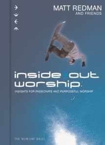 9780830737109-0830737103-Inside Out Worship: Insights for Passionate and Purposeful Worship