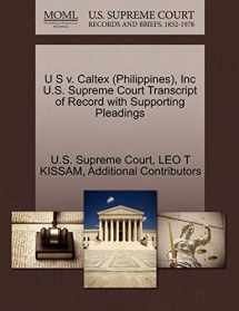 9781270342601-1270342606-U S v. Caltex (Philippines), Inc U.S. Supreme Court Transcript of Record with Supporting Pleadings