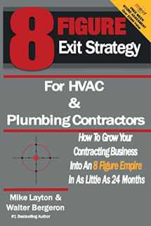 9781516817405-1516817400-8 Figure Exit Strategy for HVAC and Plumbing Contractors: How To Grow Your Contracting Business Into An 8 Figure Empire In As Little As 24 Months