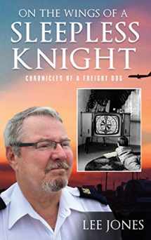 9781649085191-1649085192-On The Wings Of A Sleepless Knight: Chronicles Of A Freight Dog