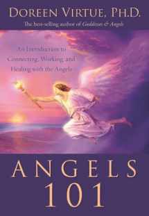 9781401907594-1401907598-Angels 101: An Introduction to Connecting, Working, And Healing With the Angels