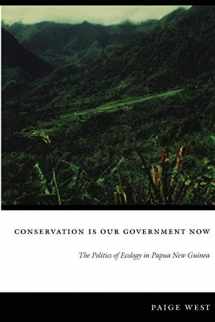 9780822337492-0822337495-Conservation Is Our Government Now: The Politics of Ecology in Papua New Guinea (New Ecologies for the Twenty-First Century)