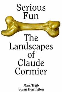 9781954081017-1954081014-Serious Fun: The Landscapes of Claude Cormier