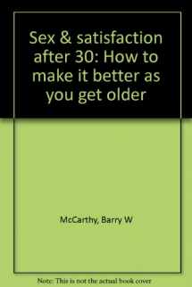 9780138074128-0138074127-Sex & satisfaction after 30: How to make it better as you get older